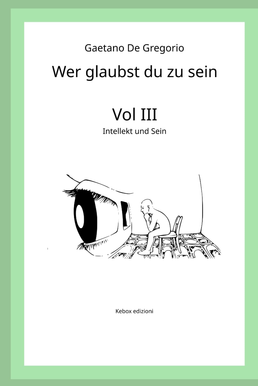 Wer glaubst du zu sein: Bd. III — Intellekt und Sein
