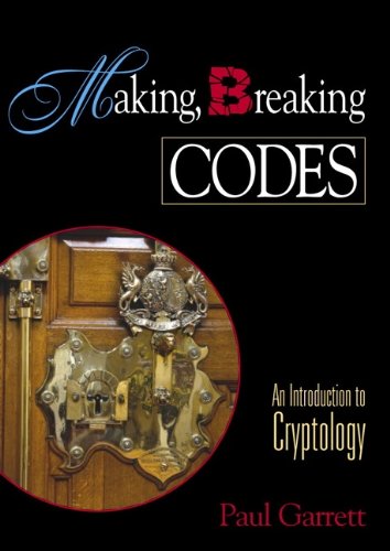 Making, Breaking Codes: Introduction to Cryptology