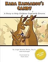 Kara Kangaroo's Candy: A Story to Help Children Cope with Divorce (Kids Cope Series) 1482397269 Book Cover