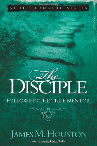 The Disciple: Following the True Mentor (Volume 5, Soul's Longing Series)