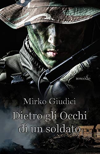 Dietro gli occhi di un soldato (Italian Edition)