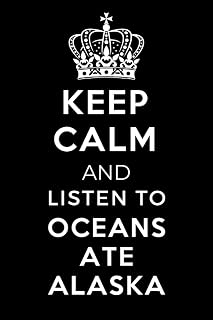 Keep Calm and Listen To Oceans Ate Alaska: Lined Journal Notebook Birthday Gift for Oceans Ate Alaska Lovers: (Composition...