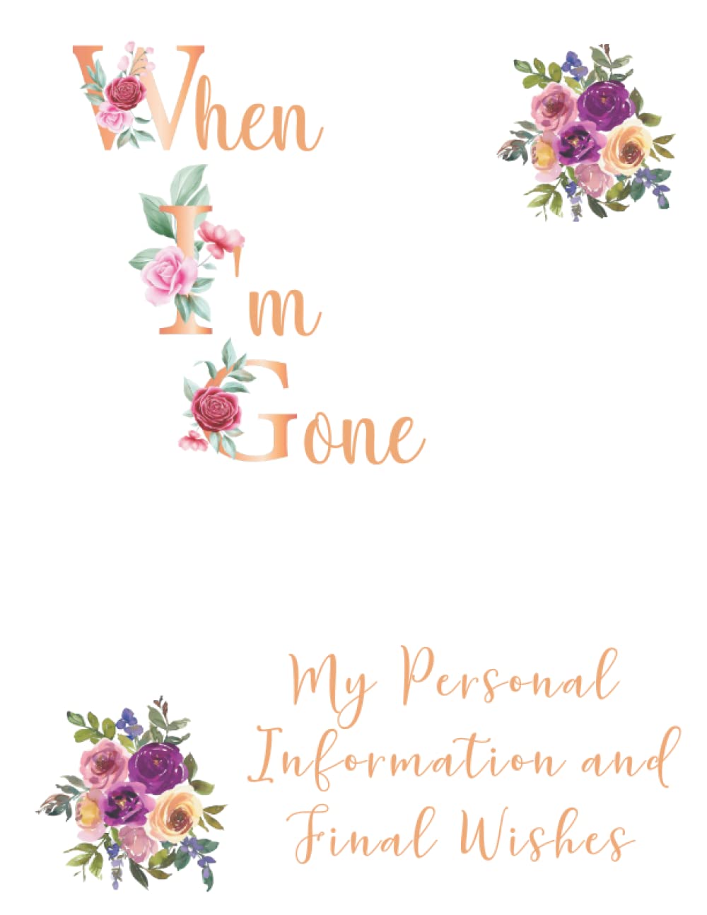 When I'm Gone: Personal Information & Final Wishes