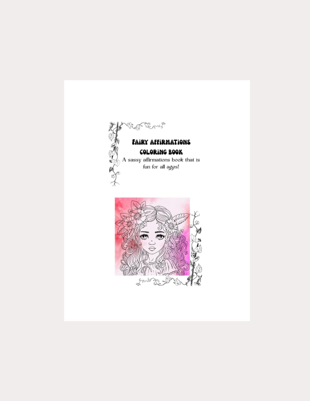 Fairy affirmations coloring book: A sassy affirmations book for all ages!