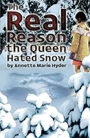 The Real Reason the Queen Hated Snow 1933353872 Book Cover