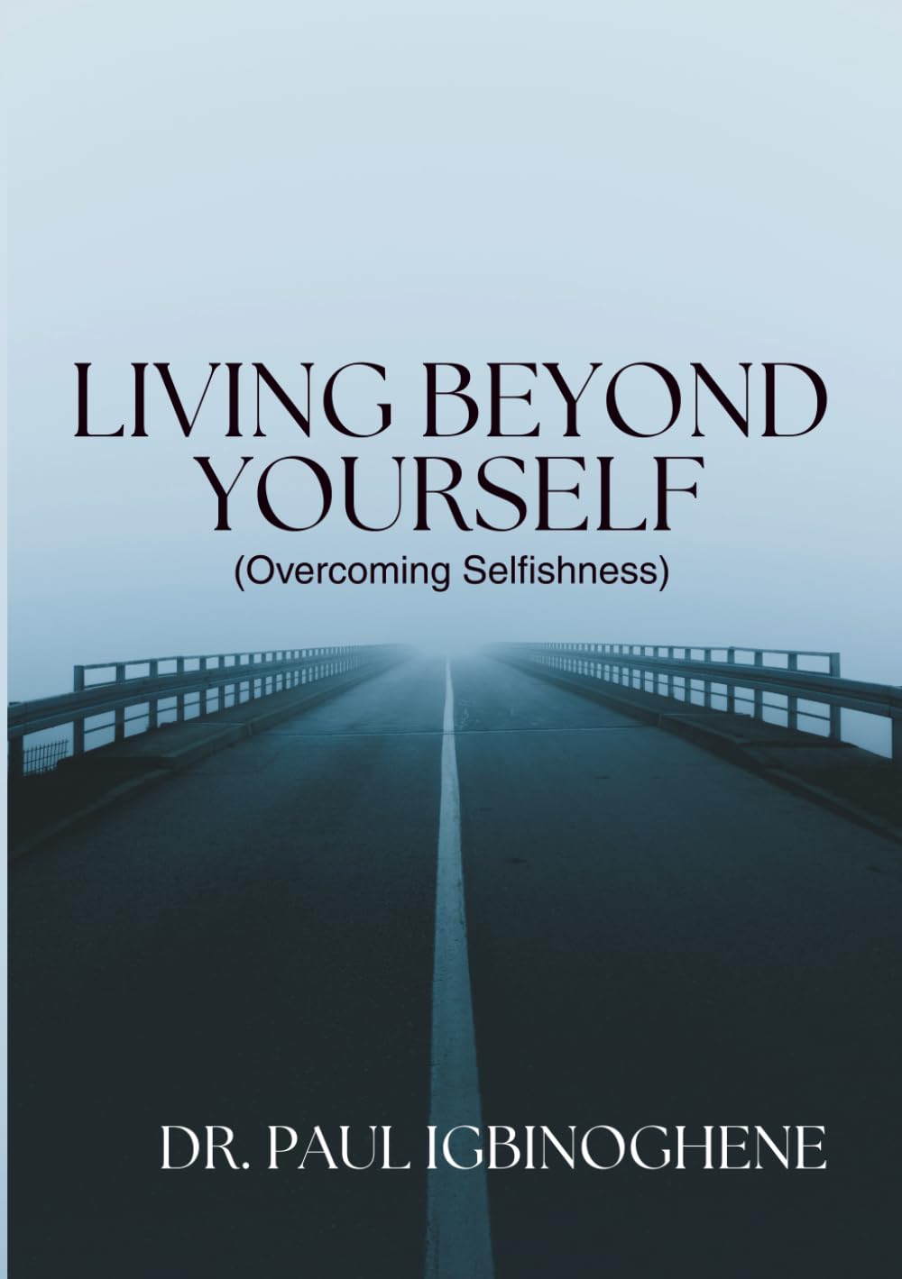 Living Beyond Yourself: Overcoming Selfishness