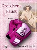 Gretchens Faust - Andrea Schacht 
