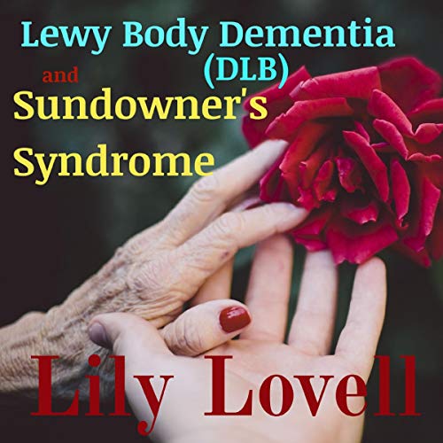 Lewy Body Dementia (DLB) and Sundowner’s Syndrome Learning