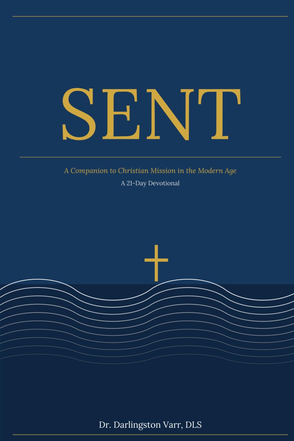 SENT: A Companion to Christian Mission in the Modern Age: A 21-Day Devotional