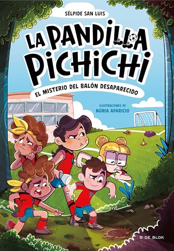 La Pandilla Pichichi 1 - El misterio del balón desaparecido: El misterio del balón desaparecido/ Mystery of the Lost Ball (Libros de fútbol)