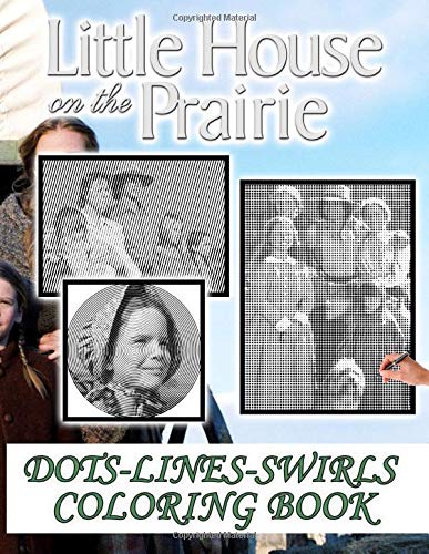 Little House On The Prairie Dots Lines Swirls Coloring Book: Featuring Fun And Relaxing Little House On The Prairie Activity Color Puzzle Books For Adults, Tweens