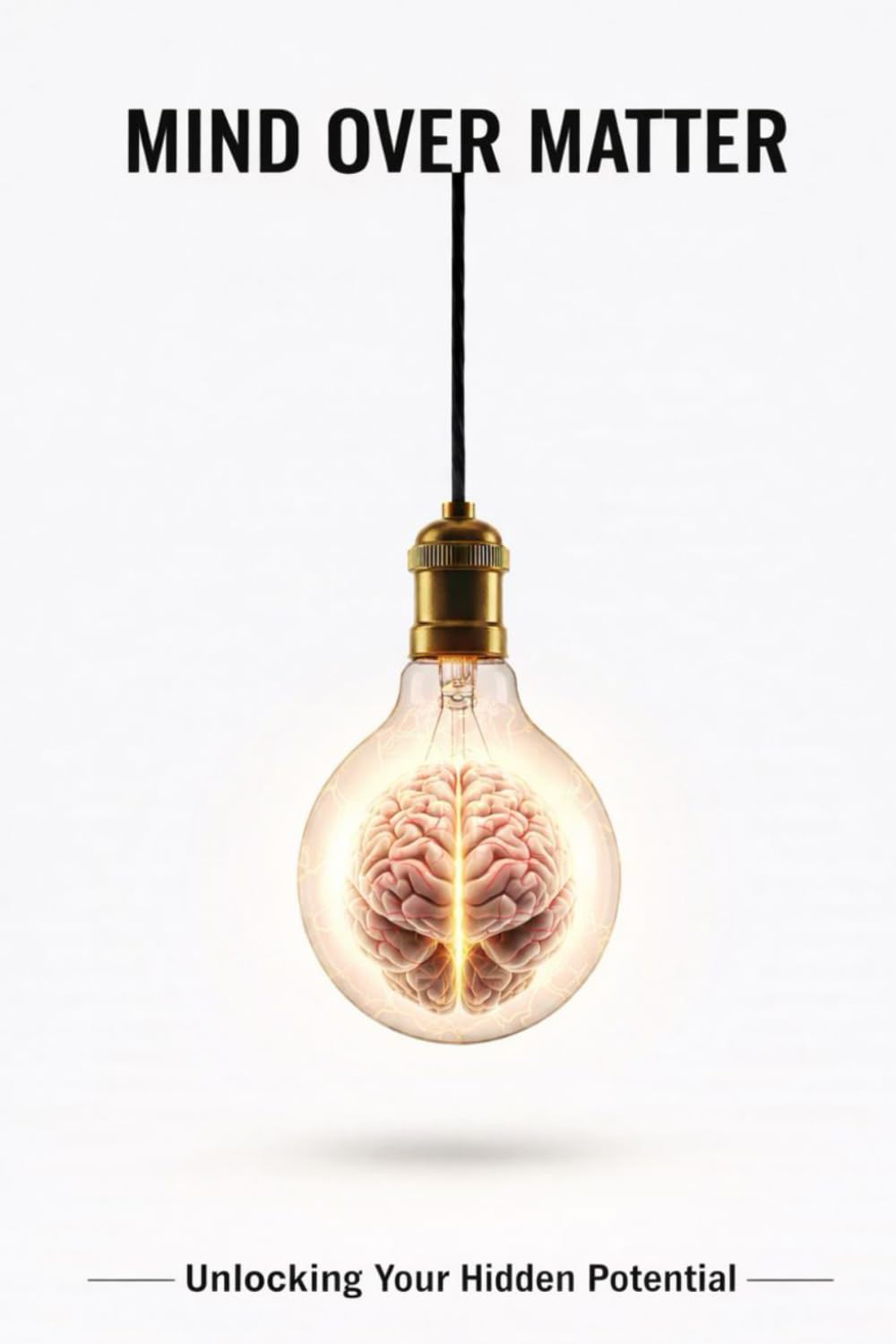 Mind Over Matter: Unlocking Your Hidden Potential