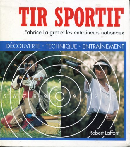 Télécharger Tir sportif : Découverte, Technique, Entrainement livre En ligne