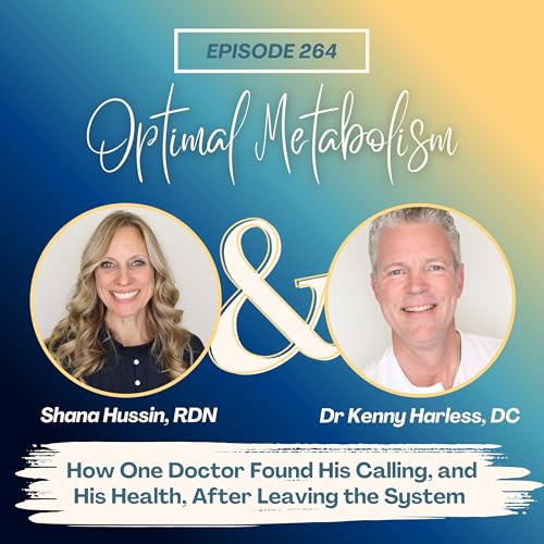 Episode 264- How One Doctor Found His Calling -and His Health- After Leaving the System with Dr. Kenny Harless