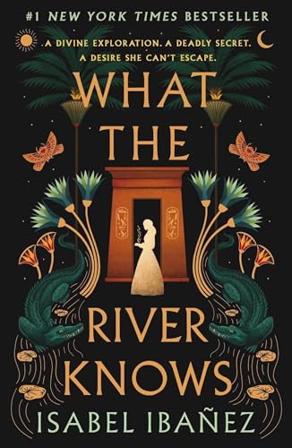 What the River Knows: A Novel (Secrets of the Nile Book 1)