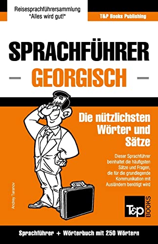 Sprachführer Deutsch-Georgisch und Mini-Wörterbuch mit 250 Wörtern (German Collection) (German Edition)