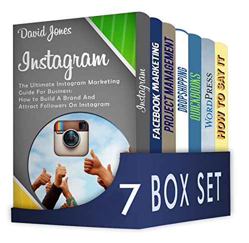 Internet Marketing Strategies 7 in 1 Box Set : Instagram, Facebook Marketing, Project Management, Dropshipping Blueprint for Beginners, Quickbooks, WordPress, How to say it!