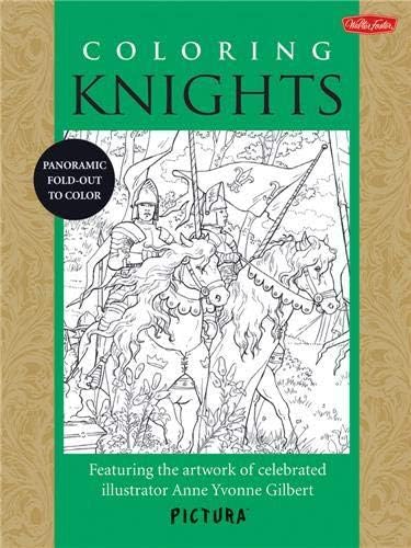Coloring Knights: Featuring the artwork of celebrated illustrator Anne Yvonne Gilbert (PicturaTM) Paperback – February 1, 2014