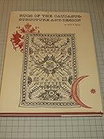 Rugs of the Caucasus: Structure and Design 0940582015 Book Cover
