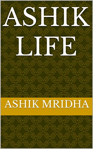 Ashik LIFE: ASHIK MRIDHA