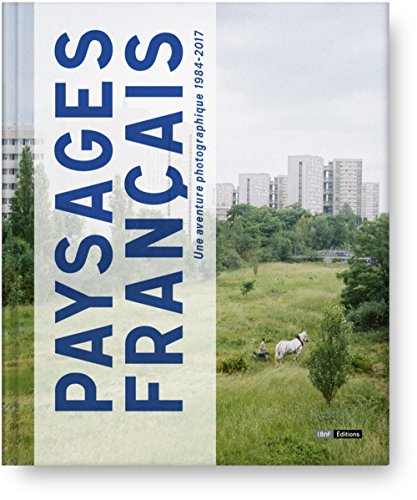 Paysages Français album photographie 1984-2017 histoire territoire - 2