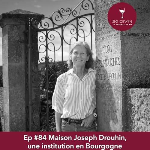 20 Divin #84 Maison Joseph Drouhin, une institution en Bourgogne