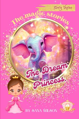 The Dream Princess.: The Dream Princess is a captivating fairy tale that transports readers into a world where dreams and reality intertwine. (Collection. The Magic Stories of Crystal.)