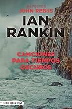 Canciones para tiempos oscuros (John Rebus nº 23)