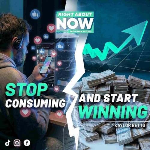 Stop Consuming, Start Winning: How to Build Wealth, Discipline & Freedom in Today&rsquo;s World with Kaylor Betts