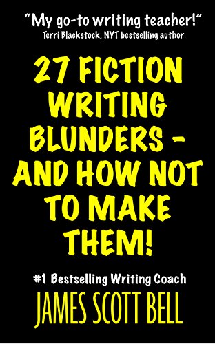 Cover of 27 Fiction Writing Blunders - And How Not To Make Them! (Bell on Writing)