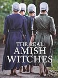 The Real Amish Witches