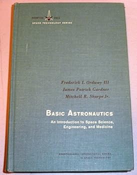 Hardcover Basic Astronautics - An Introduction To Space Science, Engineering, And Medicine Book