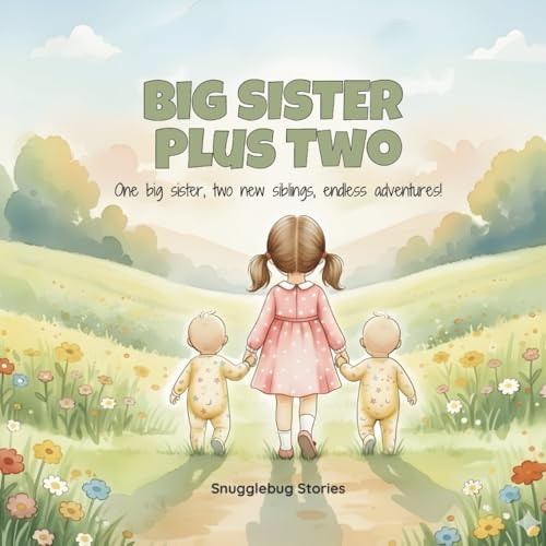 Image of Big Sister Plus Two: Children’s Storybook for Girls Becoming Big Sisters of Twins – Perfect Gift for Families Expecting Twins (Becoming a Big Sibling to Twins)