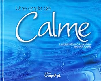 Hardcover Une Onde de Calme: Le Bien-être à la Portée de Vos Sens [French] Book