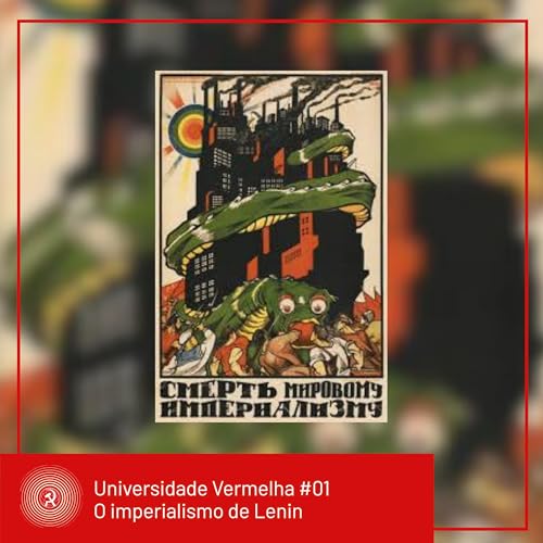 Universidade Vermelha #01 | O imperialismo de Lenin: concentra&ccedil;&atilde;o, monop&oacute;lios e bancos