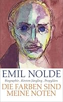 Emil Nolde: Die Farben sind meine Noten 3548377068 Book Cover
