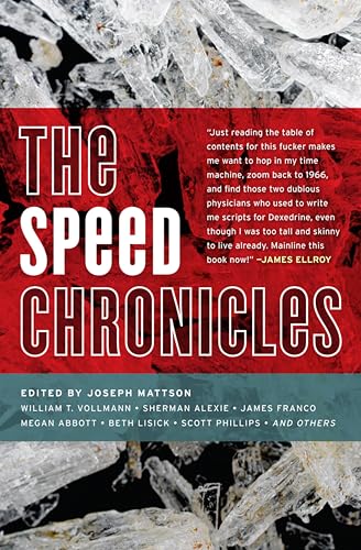 The Speed Chronicles (By: Megan Abbott,Scott Phillips,Sherman Alexie,James Franco,William T. Vollmann,Jess Walter,Beth Lisick,Tao Lin,JamesGreer,Jerry Stahl,Natalie Díaz,Joseph Mattson,Kenji Jasper,Rose Bunch)