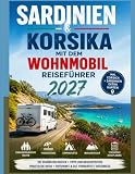 SARDINIEN & KORSIKA MIT DEM WOHNMOBIL REISEFÜHRER 2027: Familienfreundliche Routen · Traumstrände · Campingplätze · Inselabenteuer · Stressfreie Reiseplanung