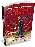 The Journey of a Faith Walker : A Broken Man 0692048707 Book Cover