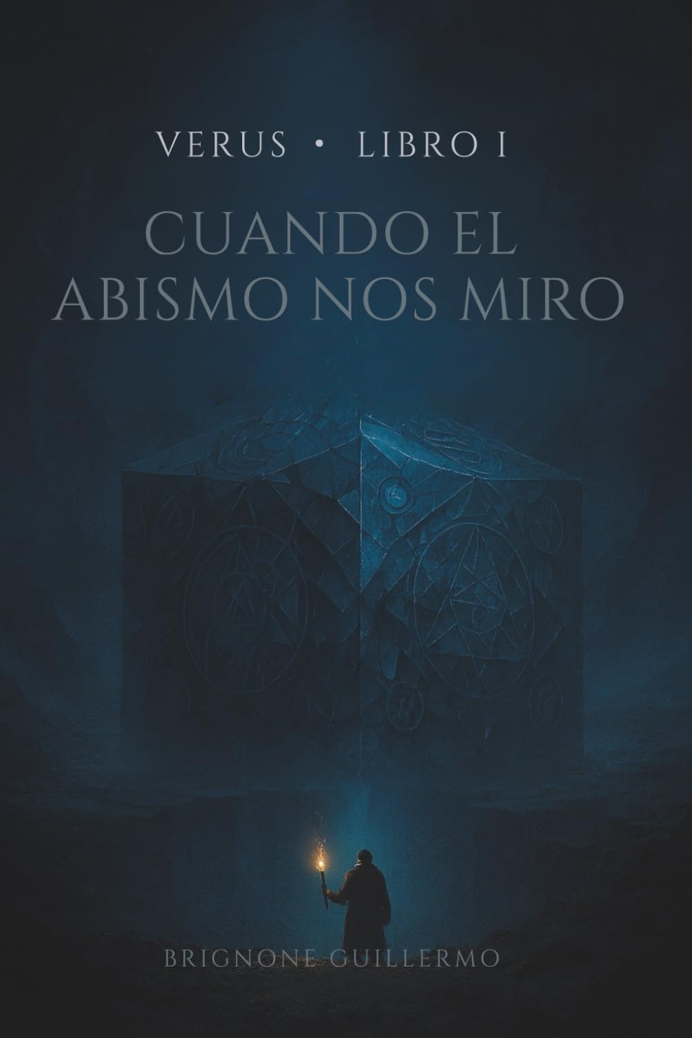 VERUS · LIBRO I CUANDO EL ABISMO NOS MIRÓ: Un artefacto antiguo. Una verdad prohibida.Una novela de ciencia ficción metafísica, horror existencial, terror cósmico y conocimiento prohibido.