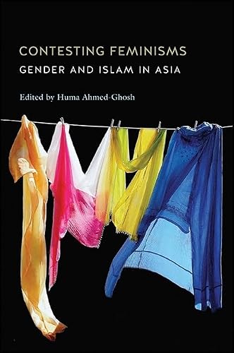 Contesting Feminisms: Gender and Islam in Asia (SUNY series, Genders in the Global South)