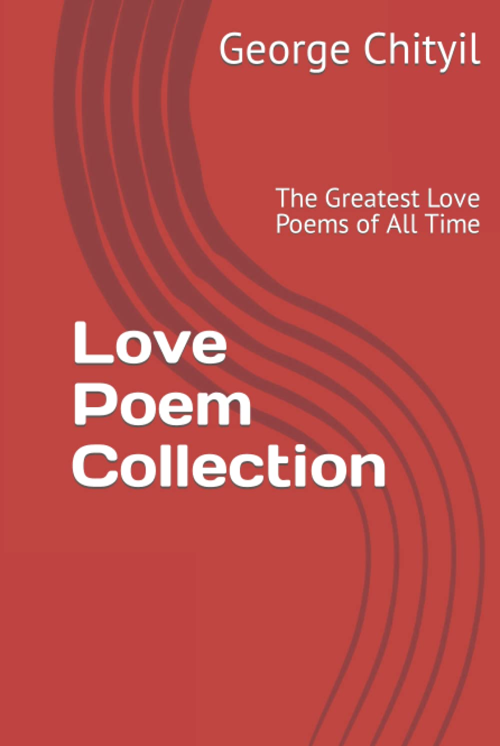 Love Poem Collection: The Greatest Love Poems of All Time