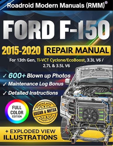 FORD F-150 2015-2020 REPAIR MANUAL: Illustrative DIY Guide for the 13th Gen, Ti-VCT Cyclone/EcoBoost, 3.3L, 2.7L & 3.5L V6 Engine | Featuring 600+ Exploded View Diagrams and Step-by-Step Procedures