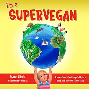 I'm a Supervegan: A Confidence-Building Children's Book for Our Littlest Vegans