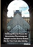 Einflussgrössen im Prozess der literarischen Übersetzung am Beispiel von Dan Browns Roman "The Da Vinci Code" alias "Sakrileg" - Cora Huth 