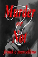 Murder or Not: The M.E. said Natural Causes. Fred said Murder 153342635X Book Cover