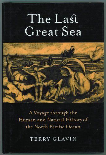 The Last Great Sea: A Voyage Through the Human and Natural History of the North Pacific Ocean
