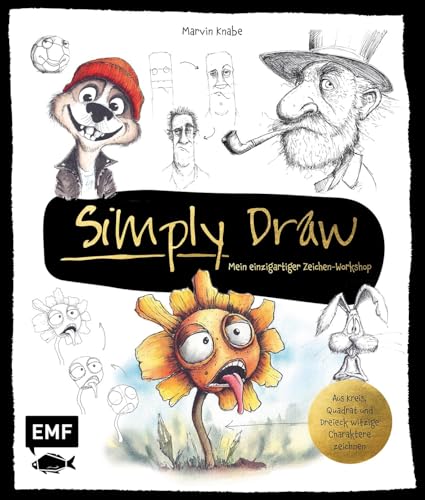Simply Draw – Mein einzigartiger Zeichen-Workshop für ausdrucksstarke Figuren: Aus Kreis, Quadrat und Dreieck witzige Charaktere zeichnen | Freche Blume, grinsender Fußball und mehr