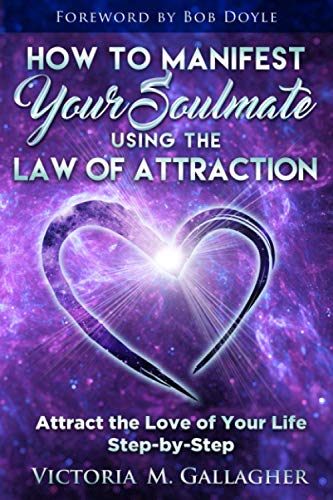 How to Manifest Your Soulmate Using The Law of Attraction: