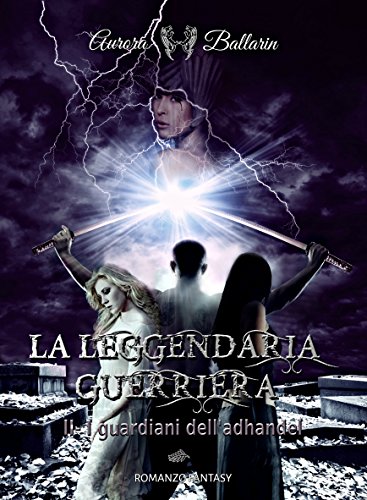 La Leggendaria Guerriera (Volume 2): I guardiani dell'adhandel La Leggendaria Guerriera (Volume 2): I guardiani dell'adhandel